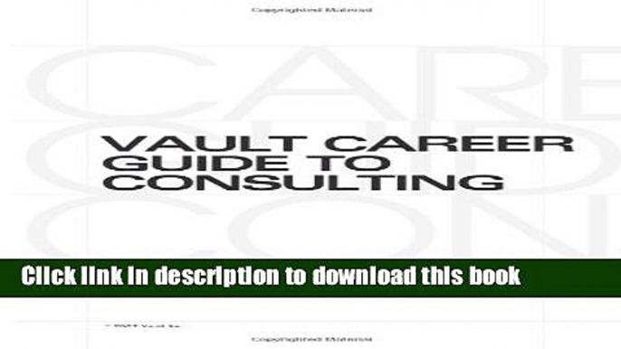 [Popular Books] Vault Career Guide to Consulting (Vault Career Library) Full Online