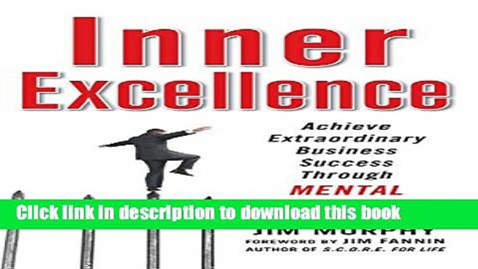 [Popular Books] Inner Excellence: Achieve Extraordinary Business Success through Mental Toughness