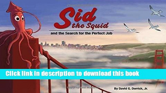 [Popular Books] Sid the Squid: and the Search for the Perfect Job Full Online