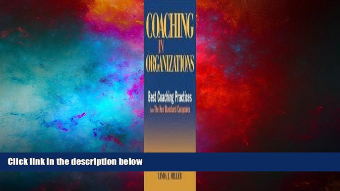 Must Have  Coaching in Organizations: Best Coaching Practices from The Ken Blanchard Companies