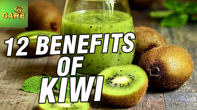 12 Benefits Of Kiwi | Care Tv