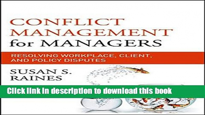 [Popular] Conflict Management for Managers: Resolving Workplace, Client, and Policy Disputes