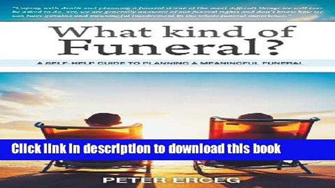 [Popular Books] What Kind of Funeral? - A Self-Help Guide to Planning a Meaningful Funeral Free