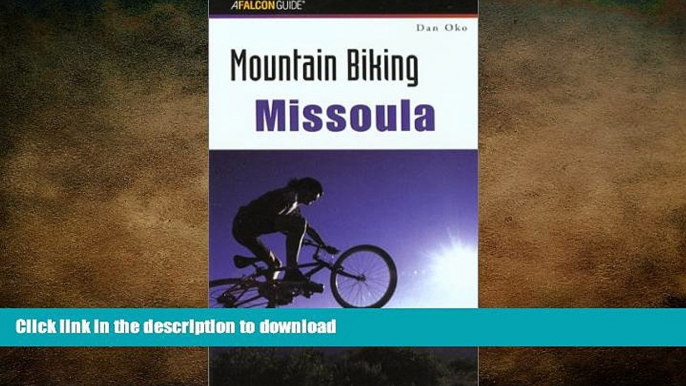 READ BOOK  Mountain Biking Missoula (Regional Mountain Biking Series) FULL ONLINE