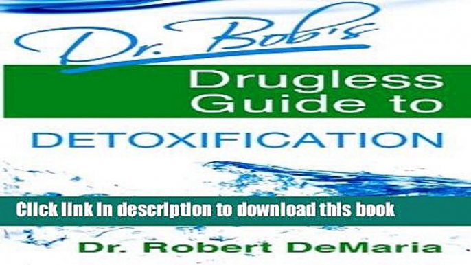 [Download] Dr. Bob s Drugless Guide to Detoxification Kindle Free