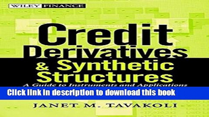 [Popular] Credit Derivatives and Synthetic Structures: A Guide to Instruments and Applications