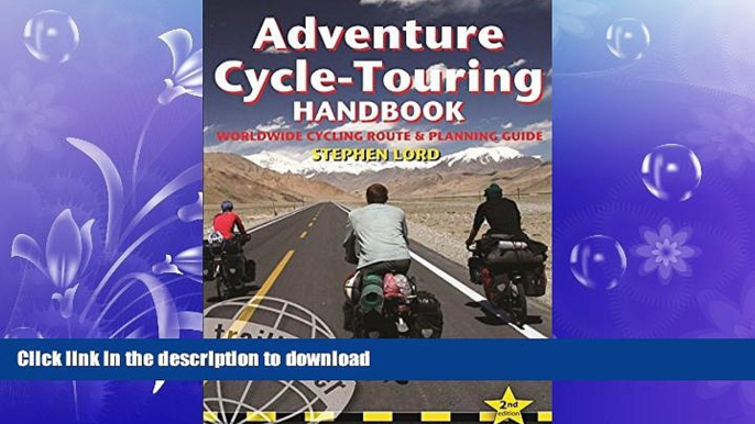 READ BOOK  Adventure Cycle-Touring Handbook, 2nd: Worldwide Cycling Route   Planning Guide