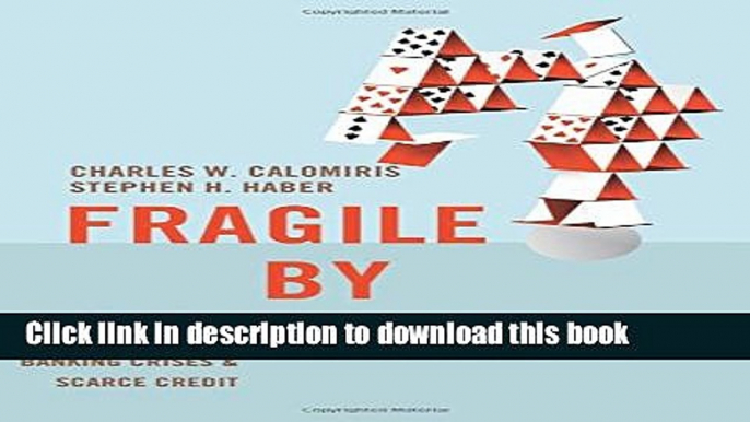 [Popular] Fragile by Design: The Political Origins of Banking Crises and Scarce Credit Hardcover