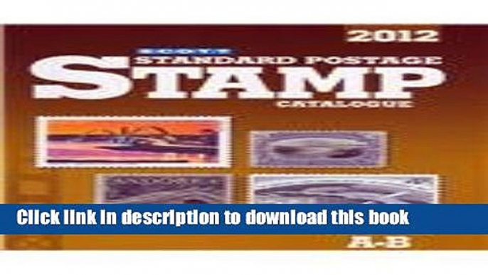 [Popular Books] Scott 2012 Standard Postage Stamp Catalogue Volume 1: United States and Affiliated