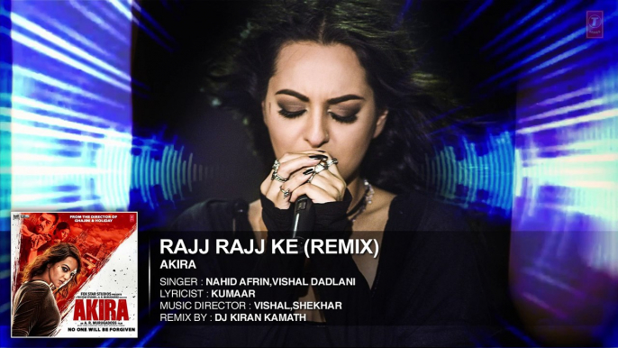 RAJJ RAJJ KE REMIX Full Song Audio   Akira   Sonakshi Sinha   Konkana Sen Sharma   Anurag Kashyap