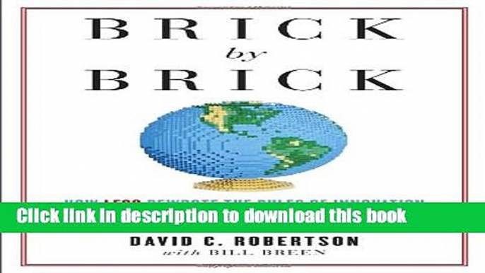 [Popular] Brick by Brick: How LEGO Rewrote the Rules of Innovation and Conquered the Global Toy