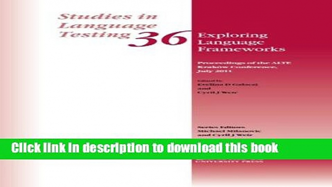 [Download] Exploring Language Frameworks: Proceedings of the ALTE KrakÃ³w Conference, July 2011