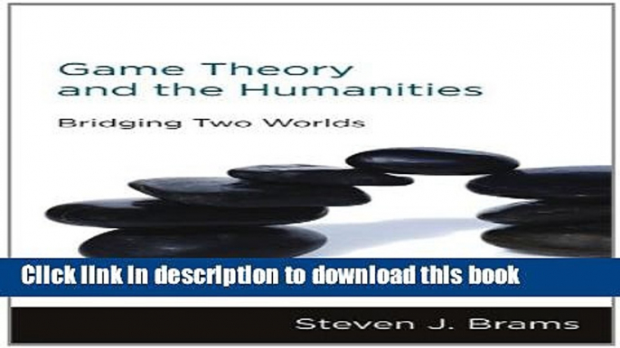 [Popular] Game Theory and the Humanities: Bridging Two Worlds Kindle Free