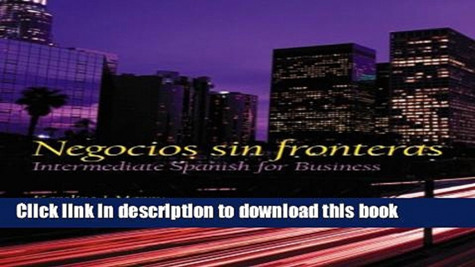 [Download] Negocios sin fronteras: Intermediate Spanish for Business Hardcover Online