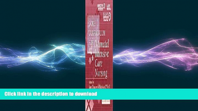 DOWNLOAD Core Curriculum for Neonatal Intensive Care Nursing, 2e READ EBOOK