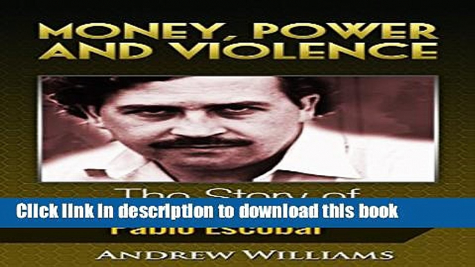 [Popular] Money, Power and Violence: The Story of Pablo Escobar Hardcover Collection