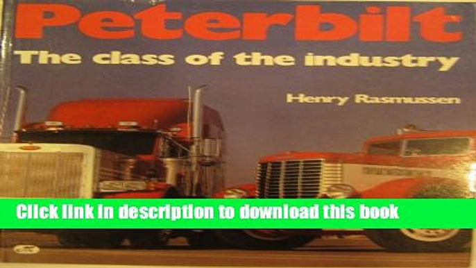 [Popular] Peterbilt the Class of the Industry: The Class of the Industry Hardcover Online