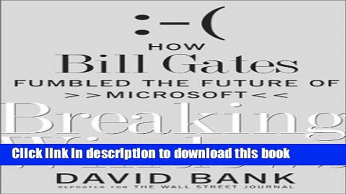 [Popular] Breaking Windows: How Bill Gates Fumbled the Future of Microsoft Paperback Online