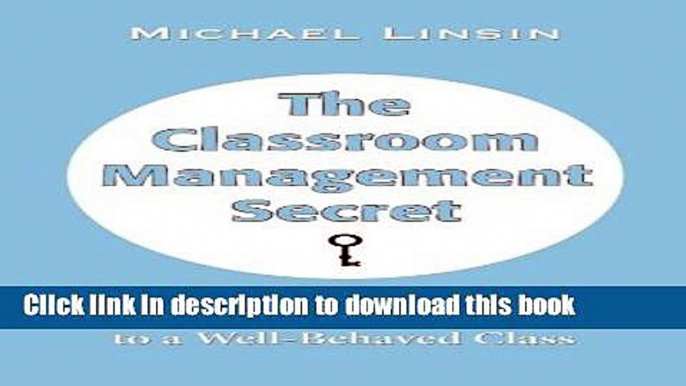 [Download] The Classroom Management Secret: And 45 Other Keys to a Well-Behaved Class Kindle Online