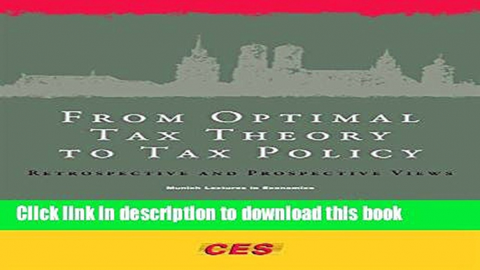 [Popular] From Optimal Tax Theory to Tax Policy: Retrospective and Prospective Views (Munich