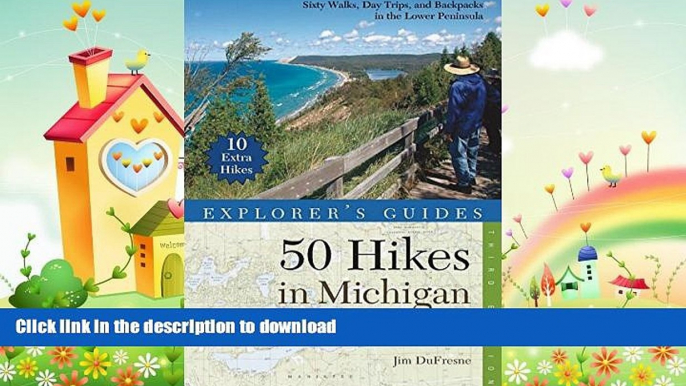 READ BOOK  Explorer s Guide 50 Hikes in Michigan: Sixty Walks, Day Trips, and Backpacks in the