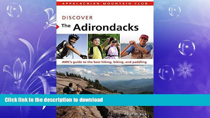 READ BOOK  Discover the Adirondacks: AMC s Guide To The Best Hiking, Biking, And Paddling (AMC