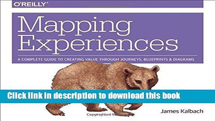 [Popular] Mapping Experiences: A Complete Guide to Creating Value through Journeys, Blueprints,