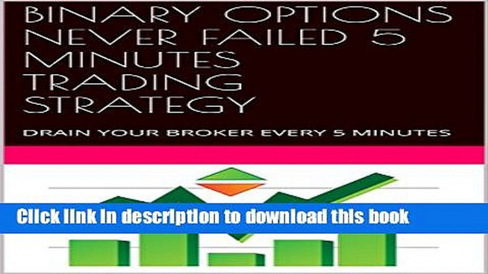 [Popular] BINARY OPTIONS NEVER FAILED 5 MINUTES TRADING STRATEGY: DRAIN YOUR BROKER EVERY 5