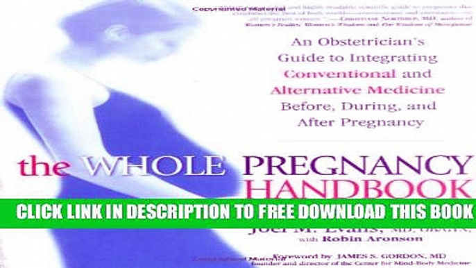 Collection Book The Whole Pregnancy Handbook: An Obstetrician s Guide to Integrating Conventional