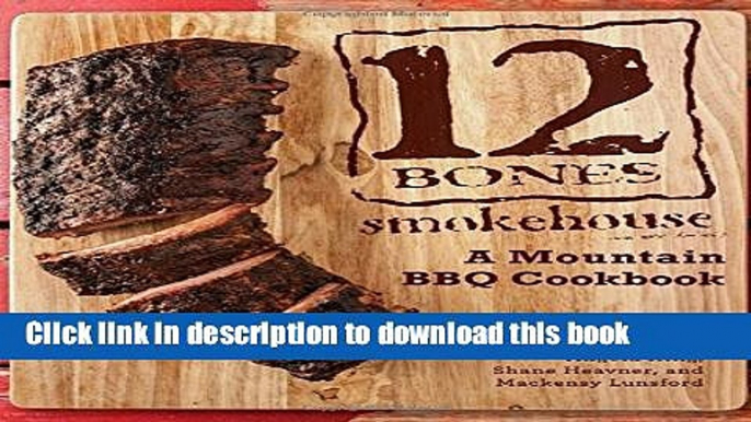 [Popular] 12 Bones Smokehouse: A Mountain BBQ Cookbook Hardcover Collection