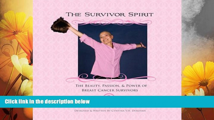 READ FREE FULL  The Survivor Spirit: The Beauty, Passion   Power of Breast Cancer Survivors