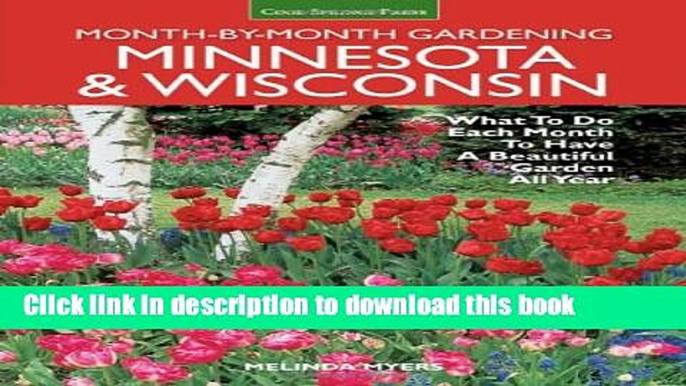 [Popular Books] Minnesota   Wisconsin Month-by-Month Gardening: What to Do Each Month to Have A