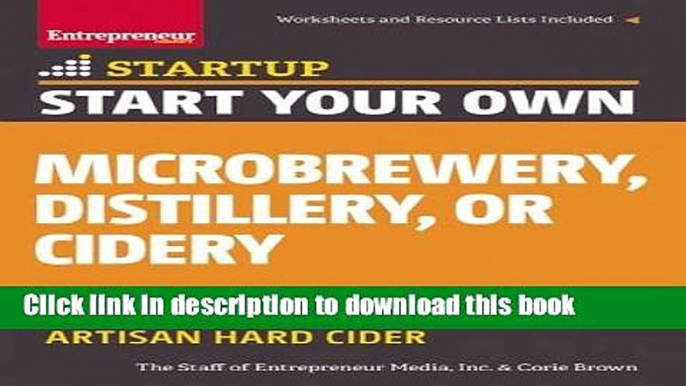 [Popular] Start Your Own Microbrewery, Distillery, or Cidery: Your Step-By-Step Guide to Success