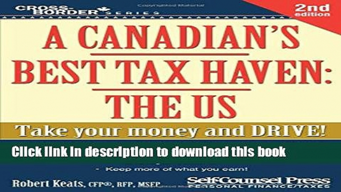 [Popular] A Canadian s Best Tax Haven: The US: Take your money and drive! Paperback Online