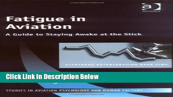 Books Fatigue in Aviation: A Guide to Staying Awake at the Stick (Studies in Aviation Psychology