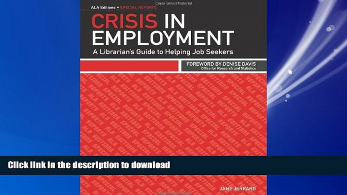 READ THE NEW BOOK Crisis in Employment: A Librarian s Guide to Helping Job Seekers (ALA Editions