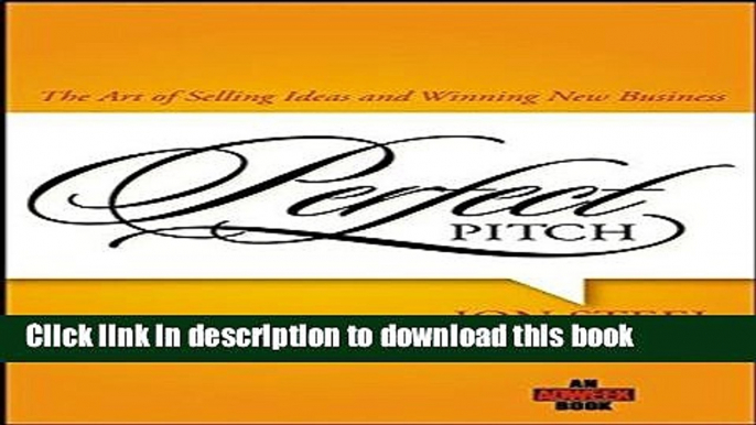 [Download] Perfect Pitch: The Art of Selling Ideas and Winning New Business Paperback Collection