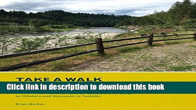 [Download] Take a Walk: Portland: More than 75 Walks in Natural Places from the Gorge to Hillsboro