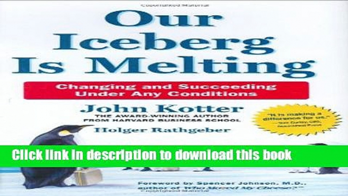 [Popular] Our Iceberg Is Melting: Changing and Succeeding Under Any Conditions Hardcover Collection