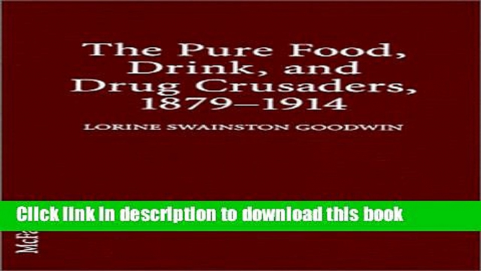 [Read PDF] The Pure Food, Drink, and Drug Crusaders, 1879-1914 Download Free