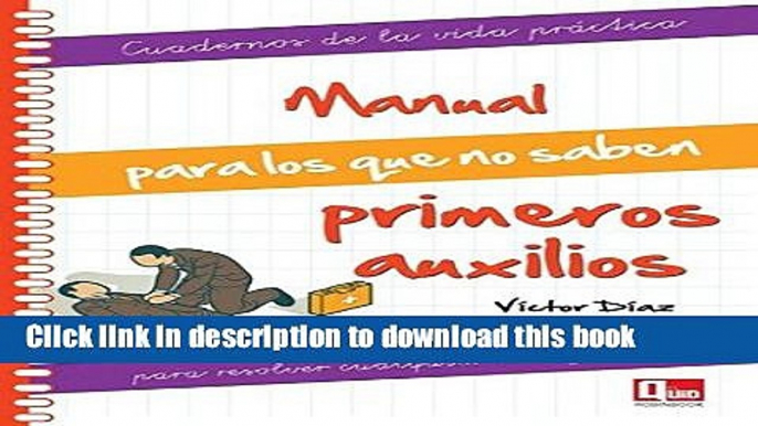 [Read PDF] Manual para los que no saben primeros auxilios: Para resolver cualquier emergencia