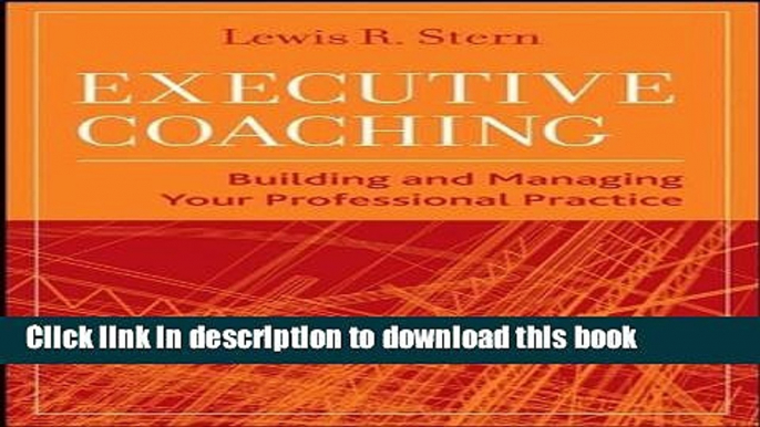 [Popular] Executive Coaching: Building and Managing Your Professional Practice Hardcover Online