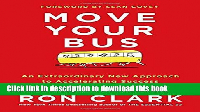 [Popular] Move Your Bus: An Extraordinary New Approach to Accelerating Success in Work and Life