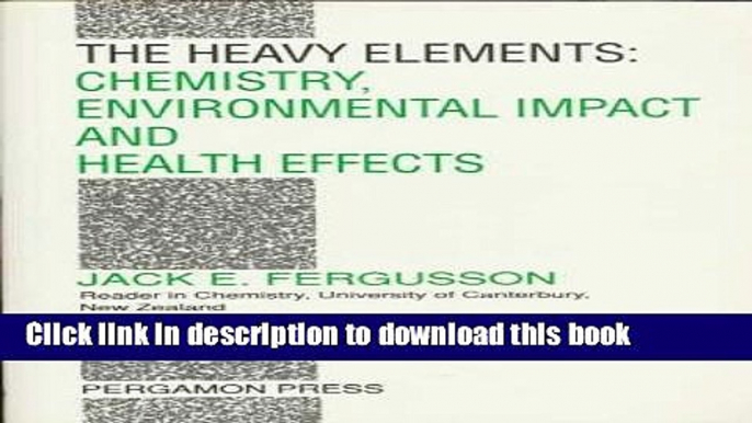 [Read PDF] The Heavy Elements: Chemistry, Environmental Impact and Health Effects Download Free