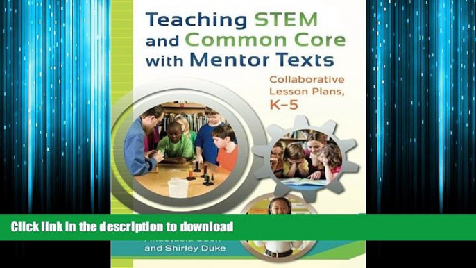 PDF ONLINE Teaching STEM and Common Core with Mentor Texts: Collaborative Lesson Plans, K-5 FREE