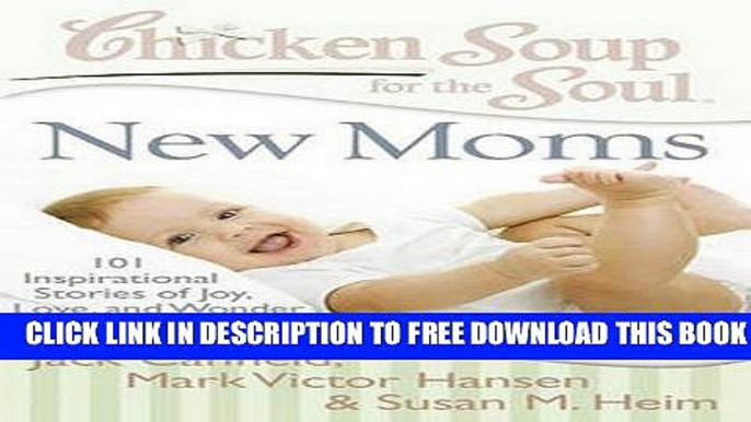 Collection Book Chicken Soup for the Soul: New Moms: 101 Inspirational Stories of Joy, Love, and