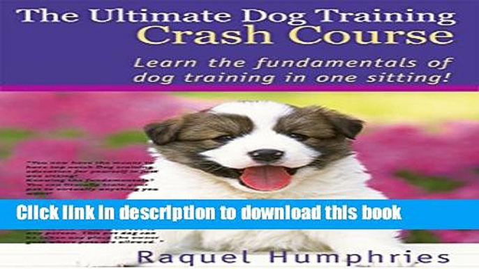 [Read PDF] The Ultimate Dog Training Crash Course (dog training books free, dog training free, dog