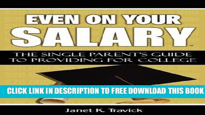 Collection Book Even on Your Salary: The Single Parent s Guide to Providing for College