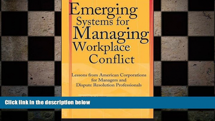 FREE PDF  Emerging Systems for Managing Workplace Conflict: Lessons from American Corporations for