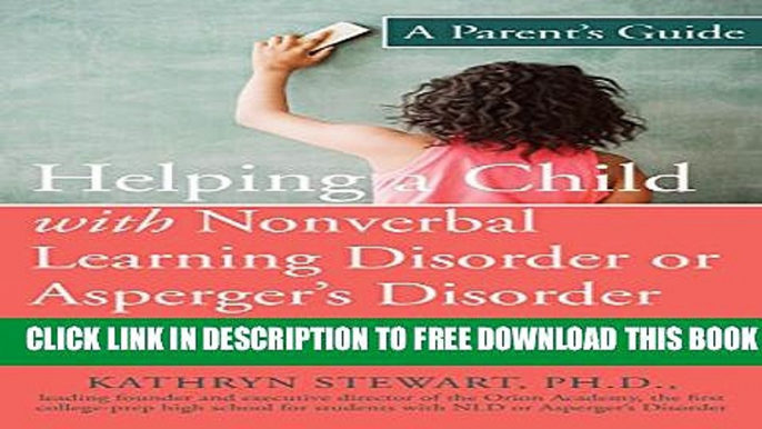 Download] Helping a Child with Nonverbal Learning Disorder or Asperger s Disorder: A Parent s